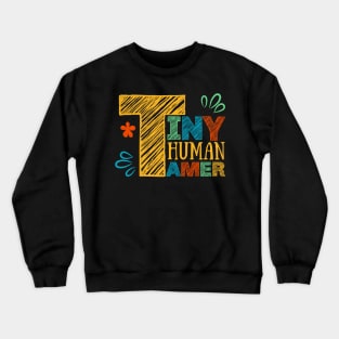 Tiny Human Tamer Cool Teachers Colorful Chalk Letters Crewneck Sweatshirt